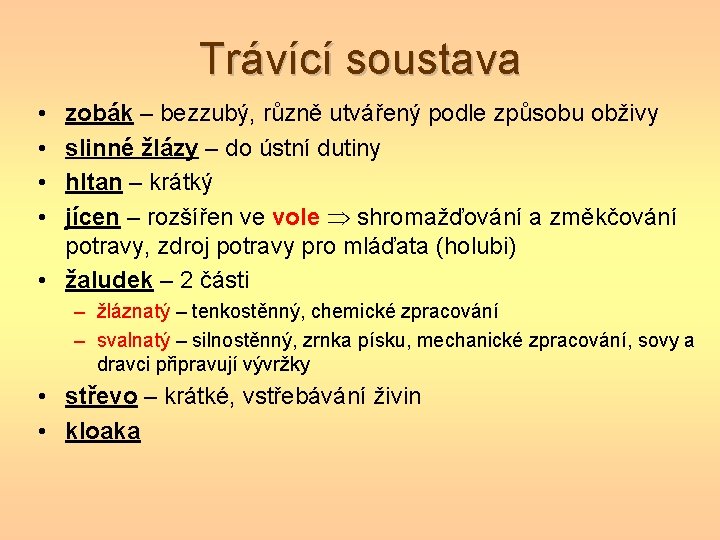 Trávící soustava • • zobák – bezzubý, různě utvářený podle způsobu obživy slinné žlázy