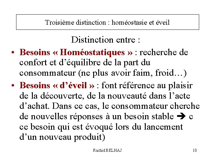 Troisième distinction : homéostasie et éveil Distinction entre : • Besoins « Homéostatiques »