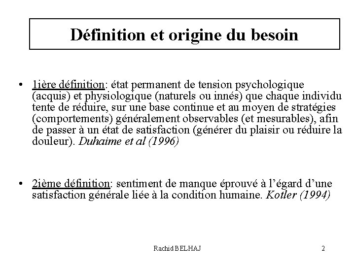 Définition et origine du besoin • 1 ière définition: état permanent de tension psychologique