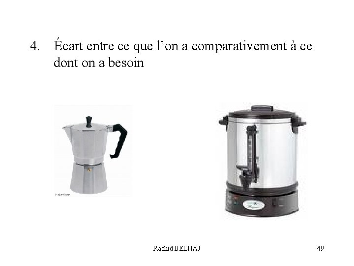 4. Écart entre ce que l’on a comparativement à ce dont on a besoin