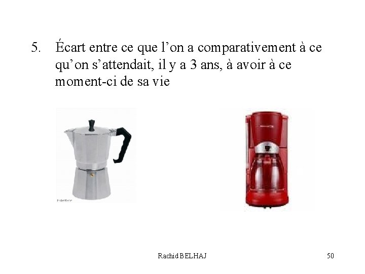 5. Écart entre ce que l’on a comparativement à ce qu’on s’attendait, il y