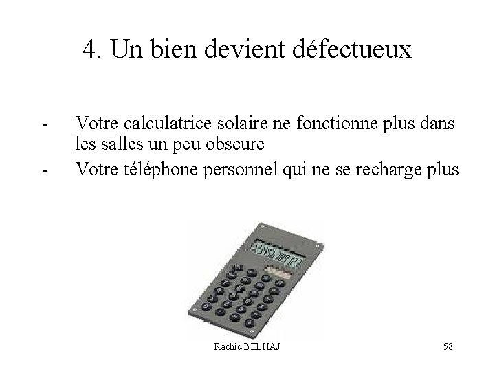 4. Un bien devient défectueux - Votre calculatrice solaire ne fonctionne plus dans les