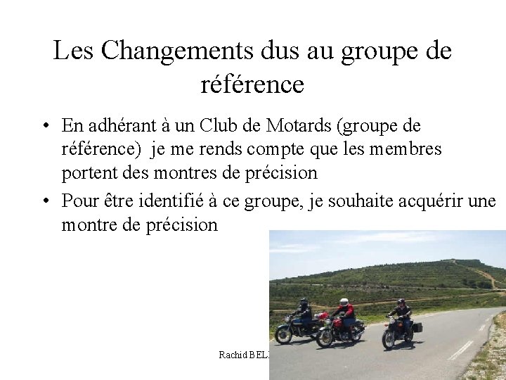 Les Changements dus au groupe de référence • En adhérant à un Club de