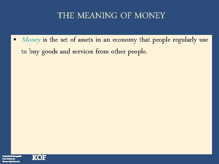 THE MEANING OF MONEY • Money is the set of assets in an economy