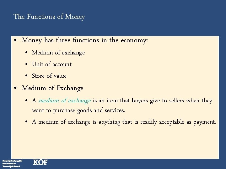 The Functions of Money • Money has three functions in the economy: • Medium