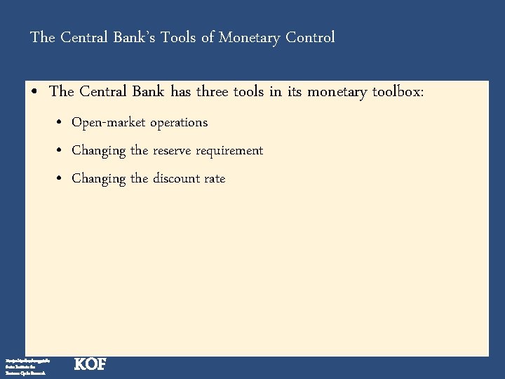 The Central Bank’s Tools of Monetary Control • The Central Bank has three tools