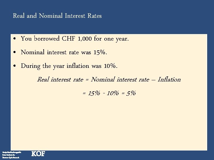 Real and Nominal Interest Rates • You borrowed CHF 1, 000 for one year.