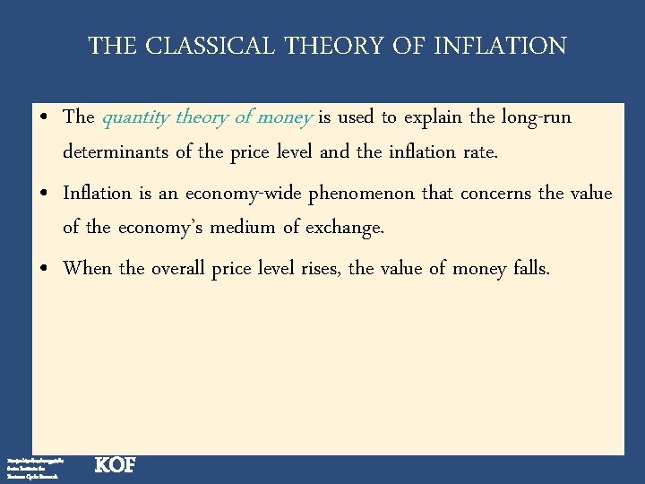 THE CLASSICAL THEORY OF INFLATION • The quantity theory of money is used to