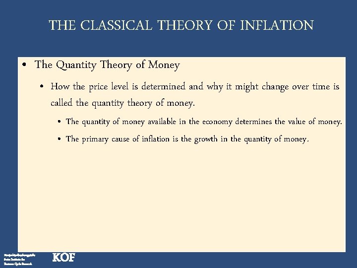 THE CLASSICAL THEORY OF INFLATION • The Quantity Theory of Money • How the