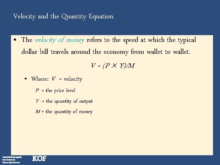 Velocity and the Quantity Equation • The velocity of money refers to the speed