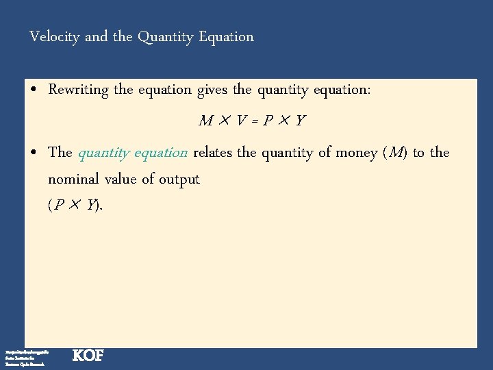 Velocity and the Quantity Equation • Rewriting the equation gives the quantity equation: M