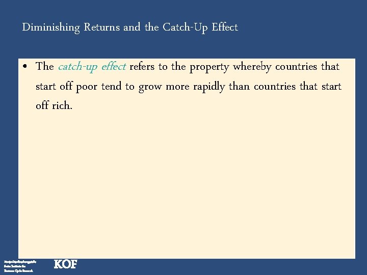 Diminishing Returns and the Catch-Up Effect • The catch-up effect refers to the property