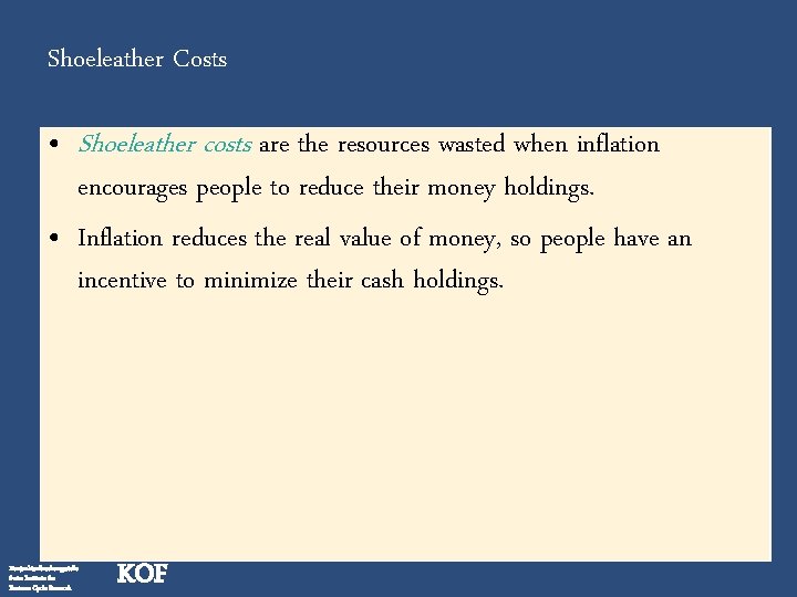 Shoeleather Costs • Shoeleather costs are the resources wasted when inflation encourages people to