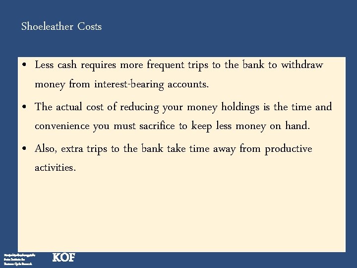 Shoeleather Costs • Less cash requires more frequent trips to the bank to withdraw
