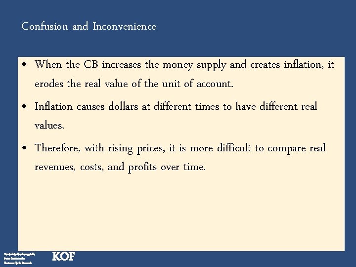 Confusion and Inconvenience • When the CB increases the money supply and creates inflation,