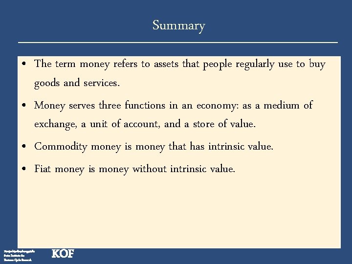 Summary • The term money refers to assets that people regularly use to buy