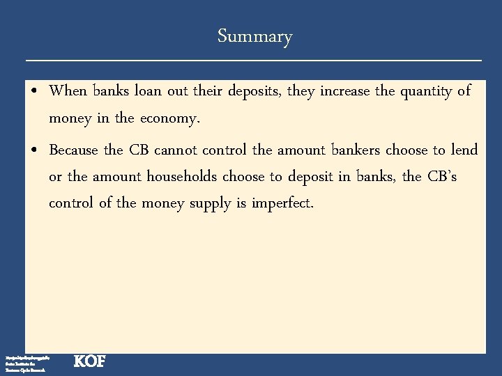 Summary • When banks loan out their deposits, they increase the quantity of money