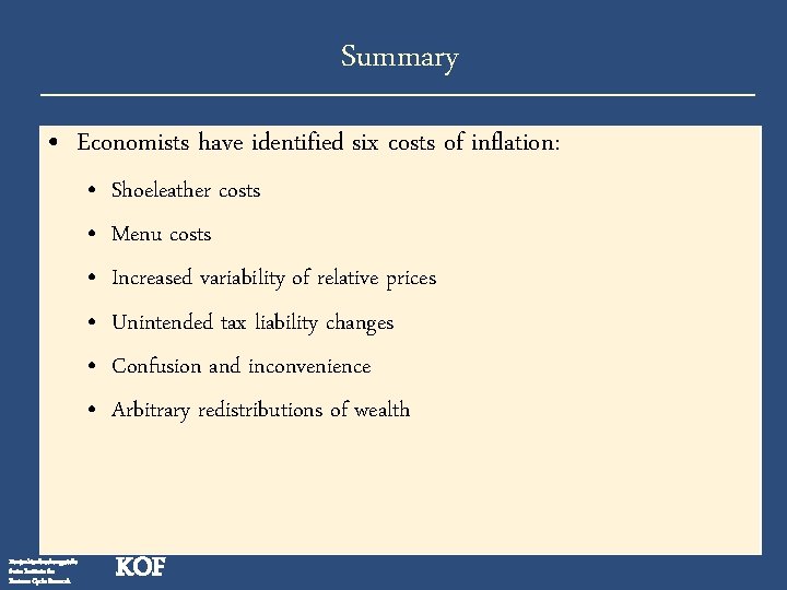 Summary • Economists have identified six costs of inflation: • • • Konjunkturforschungsstelle Swiss