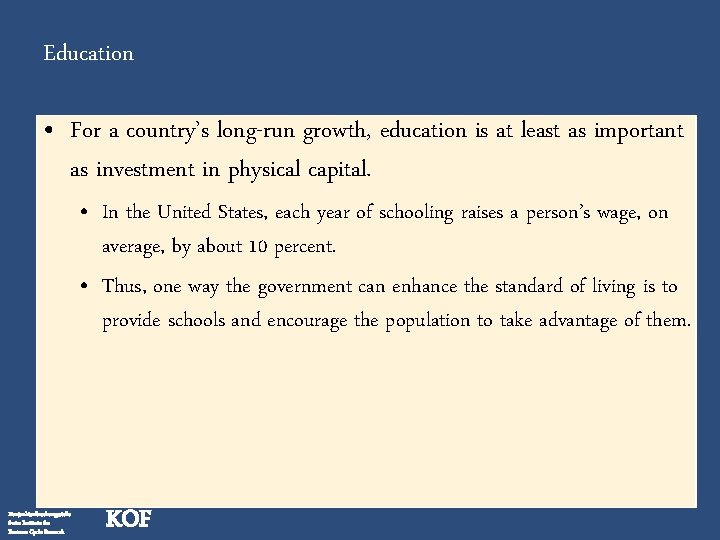 Education • For a country’s long-run growth, education is at least as important as