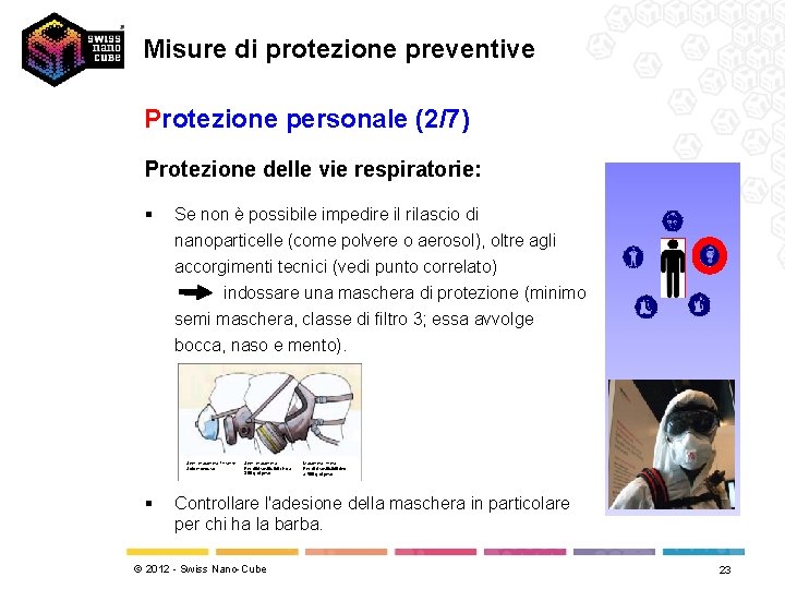 Misure di protezione preventive Protezione personale (2/7) Protezione delle vie respiratorie: § Se non