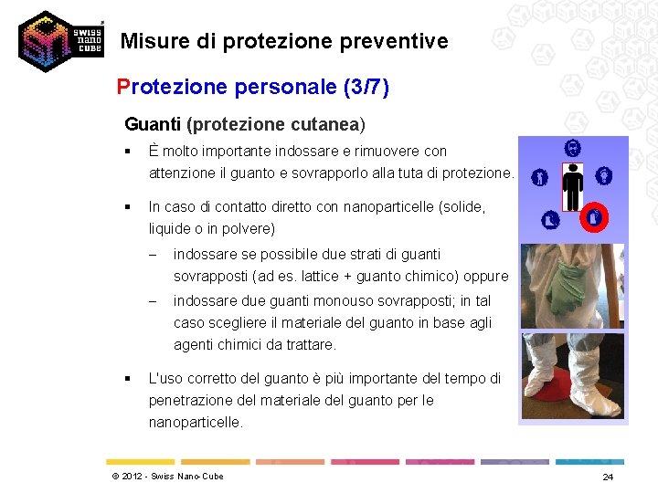 Misure di protezione preventive Protezione personale (3/7) Guanti (protezione cutanea) § È molto importante