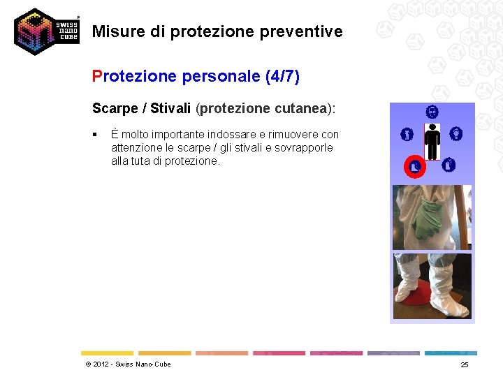 Misure di protezione preventive Protezione personale (4/7) Scarpe / Stivali (protezione cutanea): § È