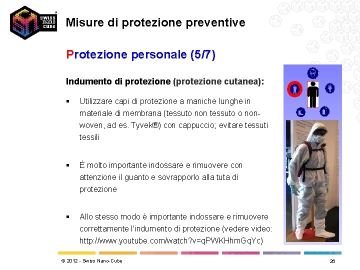 Misure di protezione preventive Protezione personale (5/7) Indumento di protezione (protezione cutanea): § Utilizzare