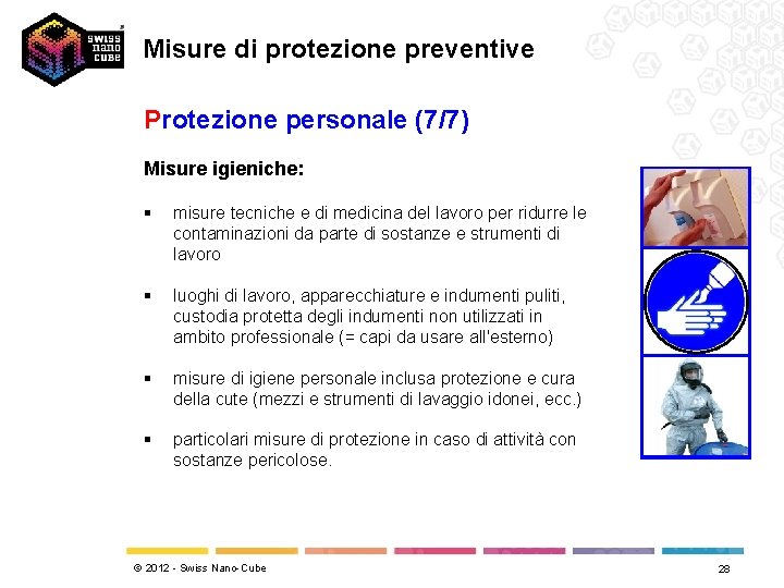 Misure di protezione preventive Protezione personale (7/7) Misure igieniche: § misure tecniche e di