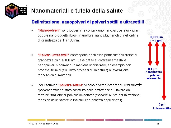 Nanomateriali e tutela della salute Delimitazione: nanopolveri di polveri sottili e ultrasottili § "Nanopolveri"