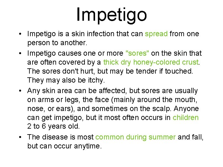 Impetigo • Impetigo is a skin infection that can spread from one person to