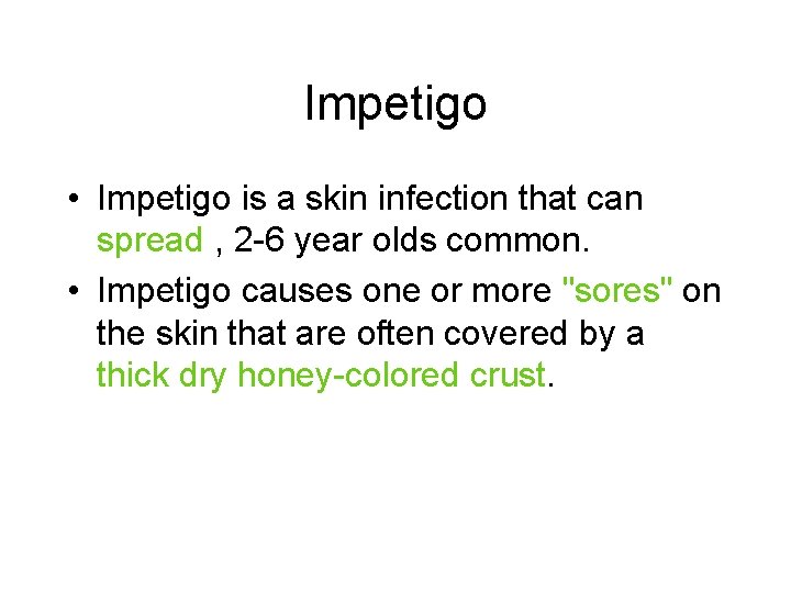 Impetigo • Impetigo is a skin infection that can spread , 2 -6 year