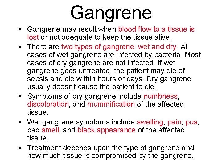 Gangrene • Gangrene may result when blood flow to a tissue is lost or