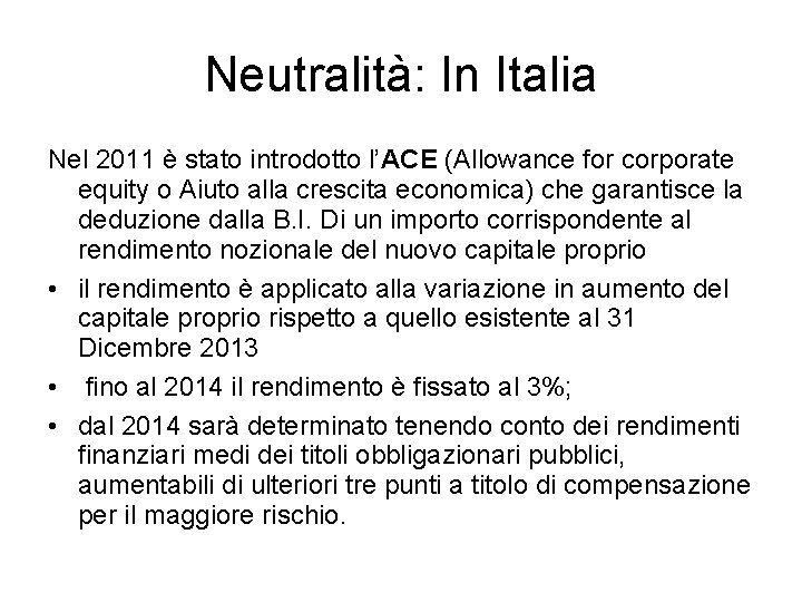 Neutralità: In Italia Nel 2011 è stato introdotto l’ACE (Allowance for corporate equity o