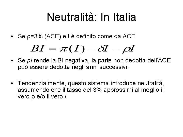 Neutralità: In Italia • Se ρ=3% (ACE) e I è definito come da ACE