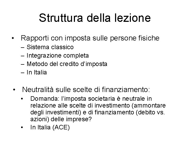 Struttura della lezione • Rapporti con imposta sulle persone fisiche – – Sistema classico