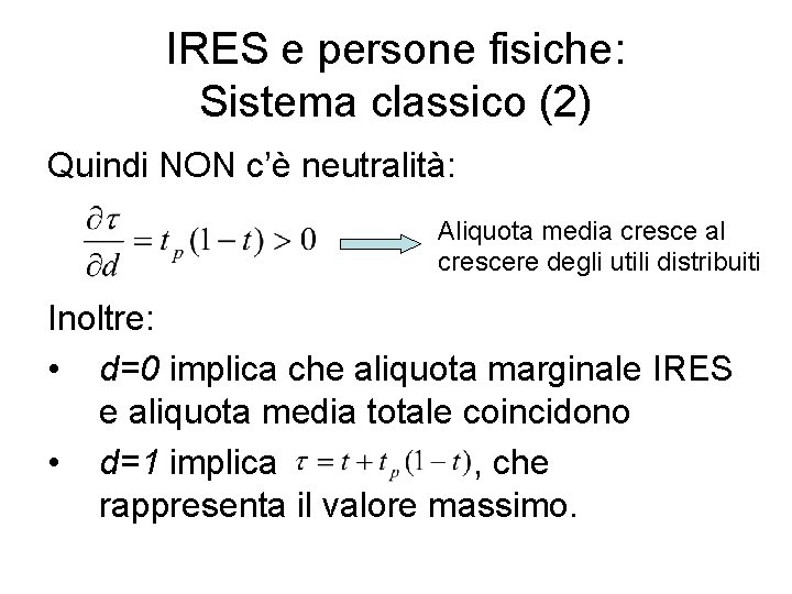 IRES e persone fisiche: Sistema classico (2) Quindi NON c’è neutralità: Aliquota media cresce