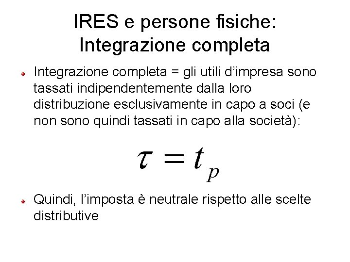 IRES e persone fisiche: Integrazione completa = gli utili d’impresa sono tassati indipendentemente dalla