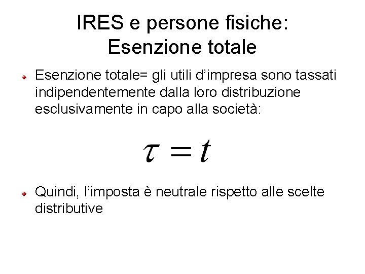 IRES e persone fisiche: Esenzione totale= gli utili d’impresa sono tassati indipendentemente dalla loro