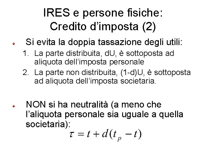 IRES e persone fisiche: Credito d’imposta (2) Si evita la doppia tassazione degli utili: