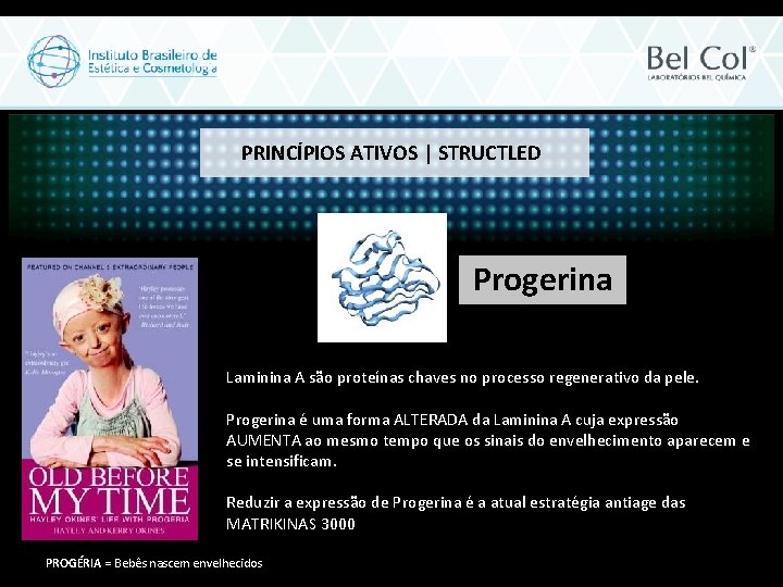 PRINCÍPIOS ATIVOS | STRUCTLED Progerina Laminina A são proteínas chaves no processo regenerativo da