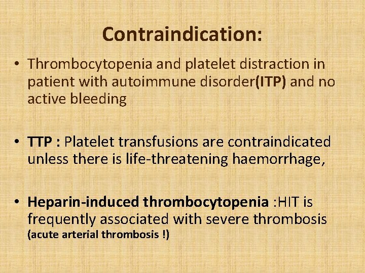 Contraindication: • Thrombocytopenia and platelet distraction in patient with autoimmune disorder(ITP) and no active