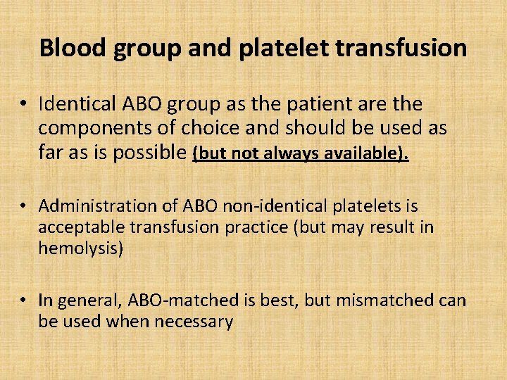 Blood group and platelet transfusion • Identical ABO group as the patient are the