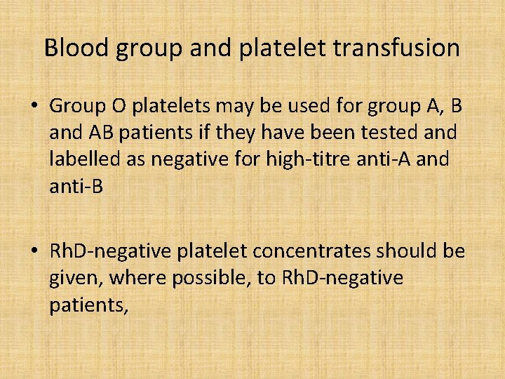 Blood group and platelet transfusion • Group O platelets may be used for group