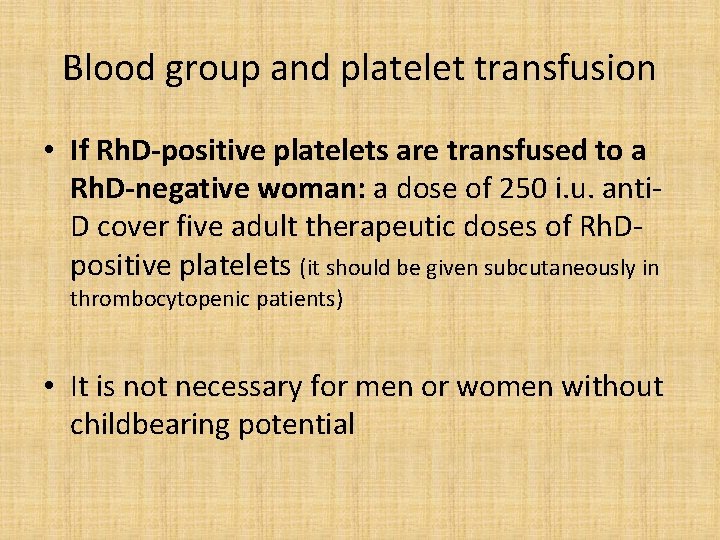 Blood group and platelet transfusion • If Rh. D-positive platelets are transfused to a