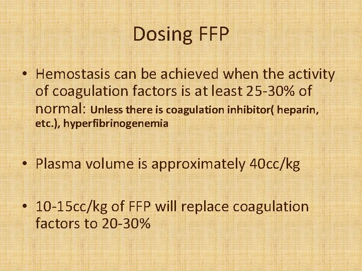 Dosing FFP • Hemostasis can be achieved when the activity of coagulation factors is