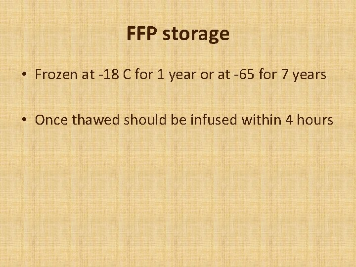 FFP storage • Frozen at -18 C for 1 year or at -65 for