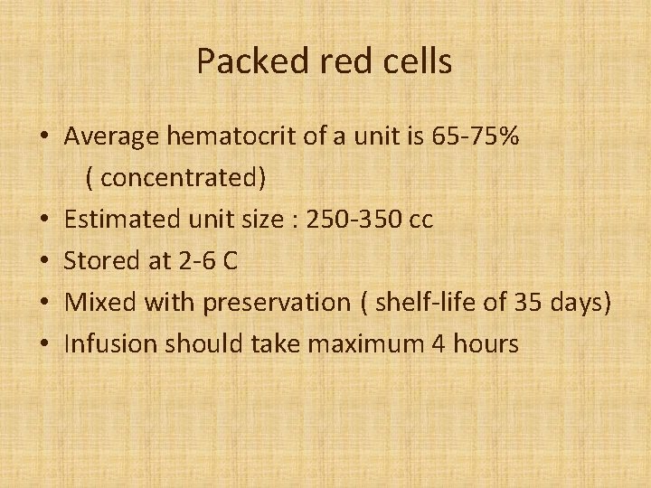 Packed red cells • Average hematocrit of a unit is 65 -75% ( concentrated)