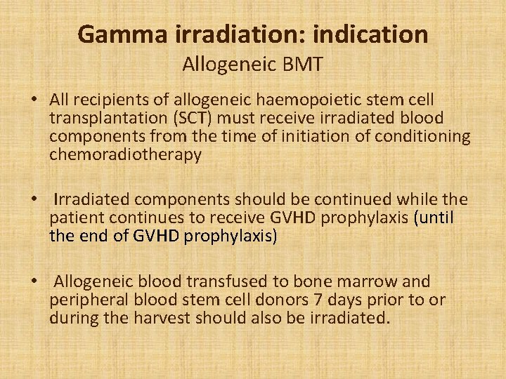 Gamma irradiation: indication Allogeneic BMT • All recipients of allogeneic haemopoietic stem cell transplantation