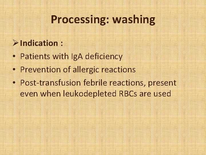 Processing: washing Ø Indication : • Patients with Ig. A deficiency • Prevention of