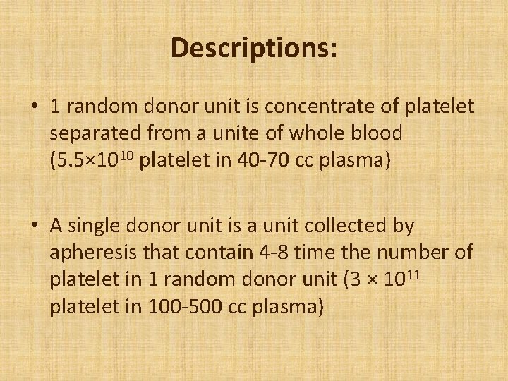 Descriptions: • 1 random donor unit is concentrate of platelet separated from a unite